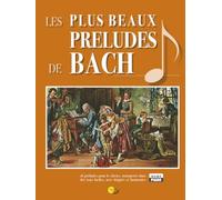 Les plus beaux Préludes de Bach: avec chiffrages et doigtés, transposés dans des tonalités faciles