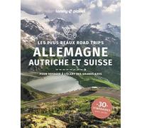 Les plus beaux road trips en Allemagne, Autriche et Suisse 1ed