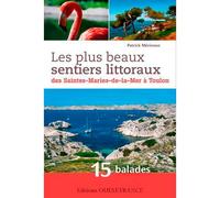 Les plus beaux sentiers littoraux des Saintes-Marie-de-la-Mer à Toulon Des Saintes-Maries-de-la-Mer à Menton - Patrick Mérienne - Ouest France - broché - Guide