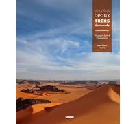 Les plus beaux treks du monde: Voyages à pied d'exception sur les 5 continents