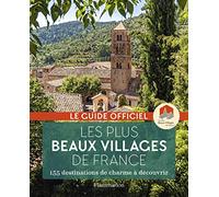 Les plus beaux villages de France: 155 destinations de charme à découvrir