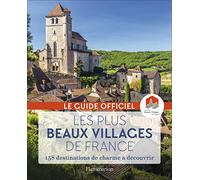 Les Plus Beaux Villages de France: 158 destinations de charme à découvrir