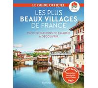 Les Plus Beaux Villages de France: 159 destinations de charme à découvrir