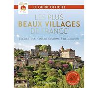 Les Plus Beaux Villages de France: 164 destinations de charme à découvrir
