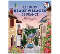 Les Plus Beaux Villages de France – 184 destinations de charme à découvrir – Flammarion