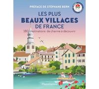 Les Plus Beaux Villages de France – 184 destinations de charme à découvrir – Flammarion