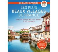 Les Plus Beaux Villages de France: 159 destinations de charme à découvrir