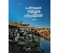 Les plus beaux villages d'occitanie Pierre-Marie Terral (Auteur), Arnaud Späni (Photographie)