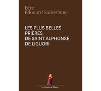 Les plus belle prières de saint Alphonse de Liguori, Père Édouard Saint-Omer