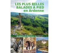 Les Plus Belles Balades À Pied En Ardenne - 50 Circuits En Boucle En Famille