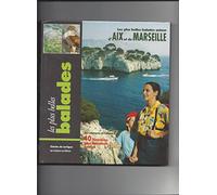 Les plus belles balades autour d'Aix et de Marseille: 40 Itinéraires pour baladeurs curieux des calanques au Luberon