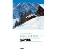 Les Plus Belles Balades Et Randonnées À Raquettes En Savoie - Tome 1, Val D'arly, Beaufortain, Tarentaise, Vanoise, Trois Vallées