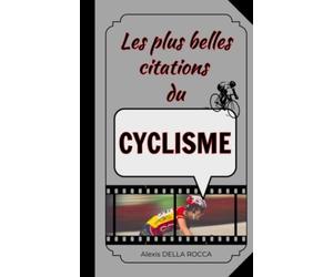 Les plus belles citations du cyclisme: Inspiration, humour, motivation et spiritualité dans le sport