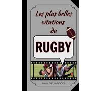 Les plus belles citations du rugby: Inspiration, humour, motivation et spiritualité dans le sport