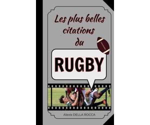 Les plus belles citations du rugby: Inspiration, humour, motivation et spiritualité dans le sport