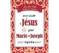 Les Plus Belles Citations Et Prières Pour Aller À Jésus Par Marie Et Joseph Jour Après Jour
