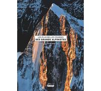 Les plus belles courses des grands alpinistes - Jocelyn Chavy - Glénat - cartonné - Beau livre