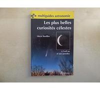 Les Plus Belles Curiosites Celestes. A L'Oeil Nu Et Aux Jumelles