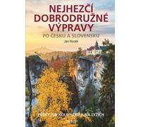 Les plus belles expéditions aventureuses en République tchèque et en Slovaquie (Hocek Jan)