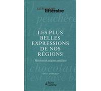 Les plus belles expressions de nos régions: Histoires et origines certifiées