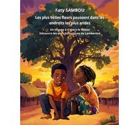 Les plus belles fleurs poussent dans les endroits les plus arides Un voyage à travers le Gabon, découvre les sites historiques de Lambaréné - Faty Sambou - Le Buntu Village - broché - Contes et légend