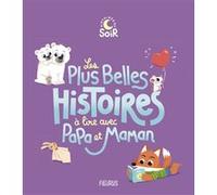 Les plus belles histoires à lire avec papa et maman Collectif (Auteur), Collectif (Illustration)