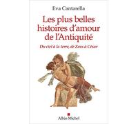 Les Plus Belles Histoires d'amour de l'Antiquité Eva Cantarella (Auteur), Patrizia Sirignano (Traduction)
