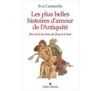 Les Plus Belles Histoires d'amour de l'Antiquité Eva Cantarella (Auteur), Patrizia Sirignano (Traduction)