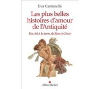 Les Plus Belles Histoires d'amour de l'Antiquité Eva Cantarella (Auteur), Patrizia Sirignano (Traduction)
