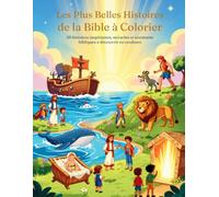 Les plus belles histoires de la Bible à colorier: Enfant et Adulte