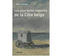 Les plus belles histoires de la Côte belge - MARC PARTEGER - Racine Eds - broché - Monographie