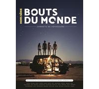 Les plus belles histoires de la revue bouts du monde - carnets de voyageurs