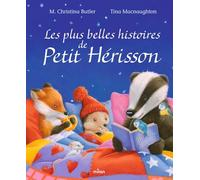 Les plus belles histoires de Petit Hérisson