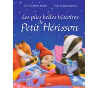Les plus belles histoires de Petit Hérisson - M. Christina Butler - Milan Eds - cartonné - Album jeunesse