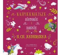 Les plus belles histoires et les plus beaux contes de H.Ch. Andersen Stefania Leonardi Hartley (Buch auf Polnisch)