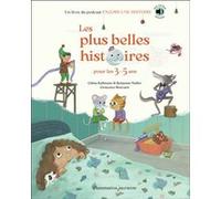 Les plus belles histoires pour les 3-5 ans Céline Kallmann (Auteur), Benjamin Muller (Auteur), Crescence Bouvarel (Illustration)