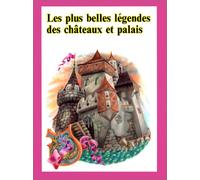 Les plus belles légendes des châteaux et palais