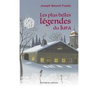 Les plus belles légendes du jura - Joseph Beuret Frantz - Chateau Et Attinger - broché - Contes / Légendes