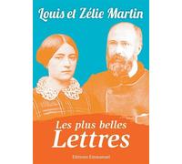 Les plus belles lettres de Louis et Zélie Martin - Louis et Zélie MARTIN - Emmanuel Eds De L' - broché - Essai