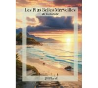 Les Plus Belles Merveilles du Monde: Un voyage au cœur de la nature