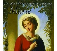 Les Plus Belles Musiques Pour Célébrer Marie