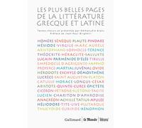 Les plus belles pages de la littérature grecque et latine: Poésie, théâtre, philosophie et éloquence, histoire, romans