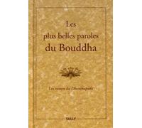 Les Plus Belles Paroles Du Bouddha - Les Versets Du Dhammapada