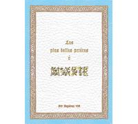 Les plus belles prières à Marie Prières et poèmes à Notre-Dame du premier au vingt-et-unième siècle - Collectif - Saint-Jude Eds - broché - Essai