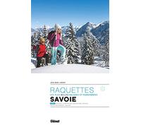 Les plus belles randonnées à raquettes en Savoie T2: Bauges, Chartreuse, Maurienne, Cerces, Haute Maurienne, Vanoise