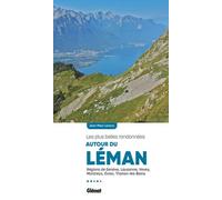Les Plus Belles Randonnées Autour Du Léman - Régions De Genève, Lausanne, Vevey, Montreux, Evian, Thonon-Les-Bains