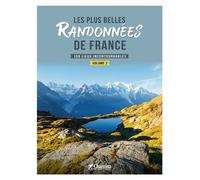 Les Plus Belles Randonnées De France - 100 Lieux Incontournables, Volume 2