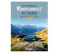 Les Plus Belles Randonnées De France - 100 Lieux Incontournables, Volume 2