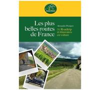 Les Plus Belles Routes De France - 70 Roadtrip Et Itinéraires En Voiture