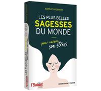 Les plus belles sagesses du monde pour vaincre son stress - Aurélie Godefroy - L'etudiant Pratique - broché - Guide